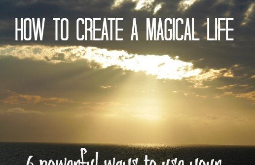 how to create a magical life